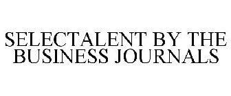 SELECTALENT BY THE BUSINESS JOURNALS