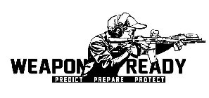 WEAPON READY PREDICT PREPARE PROTECT
