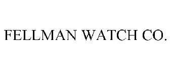 FELLMAN WATCH CO.