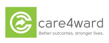 CARE4WARD BETTER OUTCOMES, STRONGER LIVES