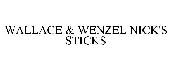 WALLACE & WENZEL NICK'S STICKS