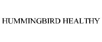 HUMMINGBIRD HEALTHY
