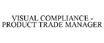 VISUAL COMPLIANCE - PRODUCT TRADE MANAGER