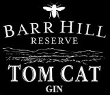 BARR HILL RESERVE TOM CAT GIN