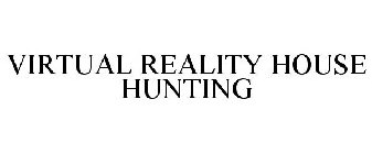VIRTUAL REALITY HOUSE HUNTING