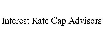 INTEREST RATE CAP ADVISORS