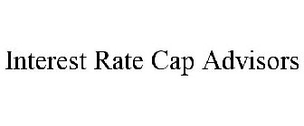 INTEREST RATE CAP ADVISORS