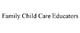 FAMILY CHILD CARE EDUCATORS