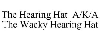 THE HEARING HAT A/K/A THE WACKY HEARING HAT
