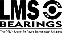 LMS BEARINGS THE OEM'S SOURCE FOR POWERTRANSMISSION SOLUTIONS