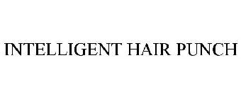 INTELLIGENT HAIR PUNCH