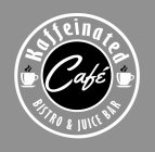 KAFFEINATED CAFE BISTRO & JUICE BAR