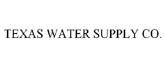 TEXAS WATER SUPPLY CO.