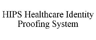 HIPS HEALTHCARE IDENTITY PROOFING SYSTEM