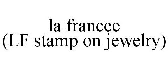 LA FRANCEE (LF STAMP ON JEWELRY)