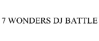 7 WONDERS DJ BATTLE