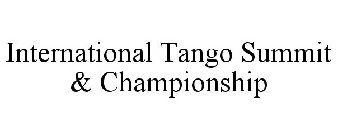 INTERNATIONAL TANGO SUMMIT & CHAMPIONSHIP