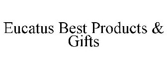 EUCATUS BEST PRODUCTS & GIFTS
