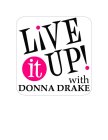 LIVE IT UP! WITH DONNA DRAKE