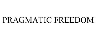 PRAGMATIC FREEDOM