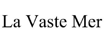 LA VASTE MER