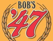 BOB'S '47