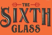 THE SIXTH GLASS