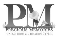 PM PRECIOUS MEMORIES FUNERAL HOME & CREMATION SERVICES