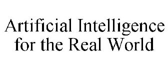 ARTIFICIAL INTELLIGENCE FOR THE REAL WORLD
