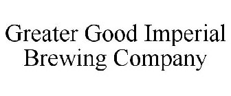 GREATER GOOD IMPERIAL BREWING COMPANY