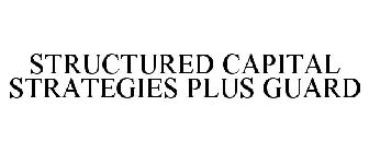 STRUCTURED CAPITAL STRATEGIES PLUS GUARD