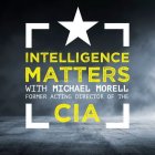INTELLIGENCE MATTERS WITH MICHAEL MORELL FORMER ACTING DIRECTOR OF THE CIA