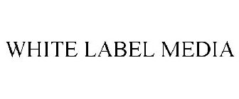 WHITE LABEL MEDIA