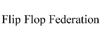 FLIP FLOP FEDERATION