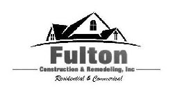 FULTON CONSTRUCTION & REMODELING, INC RESIDENTIAL & COMMERCIAL