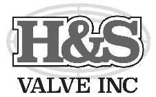 H&S VALVE INC