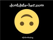 DONT DATE HER FOLLOW THE BLOG