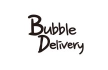 BUBBLE DELIVERY