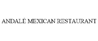 ANDALÉ MEXICAN RESTAURANT