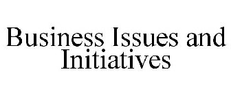 BUSINESS ISSUES AND INITIATIVES