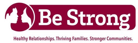 BE STRONG HEALTHY RELATIONSHIPS. THRIVING FAMILIES. STRONGER COMMUNITIES.