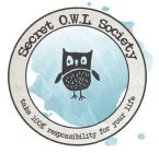 SECRET O.W.L. SOCIETY TAKE 100% RESPONSIBILITY FOR YOUR LIFE