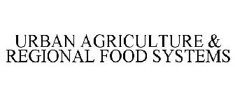 URBAN AGRICULTURE & REGIONAL FOOD SYSTEMS