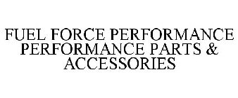 FUEL FORCE PERFORMANCE PERFORMANCE PARTS & ACCESSORIES