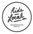 RIDE LOCAL TRANSPORTATION FOR ALL