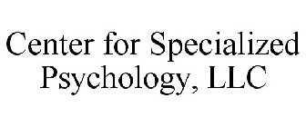 CENTER FOR SPECIALIZED PSYCHOLOGY, LLC