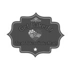 GET BAKED! FRESH TAKE N BAKE MEALS