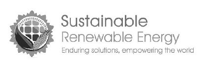 SUSTAINABLE RENEWABLE ENERGY ENDURING SOLUTIONS, EMPOWERING THE WORLD