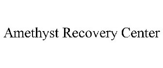 AMETHYST RECOVERY CENTER