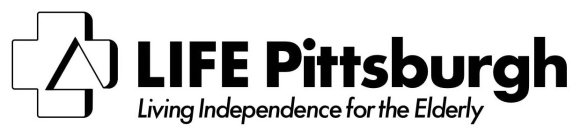 LIFE PITTSBURGH LIVING INDEPENDENCE FORTHE ELDERLY